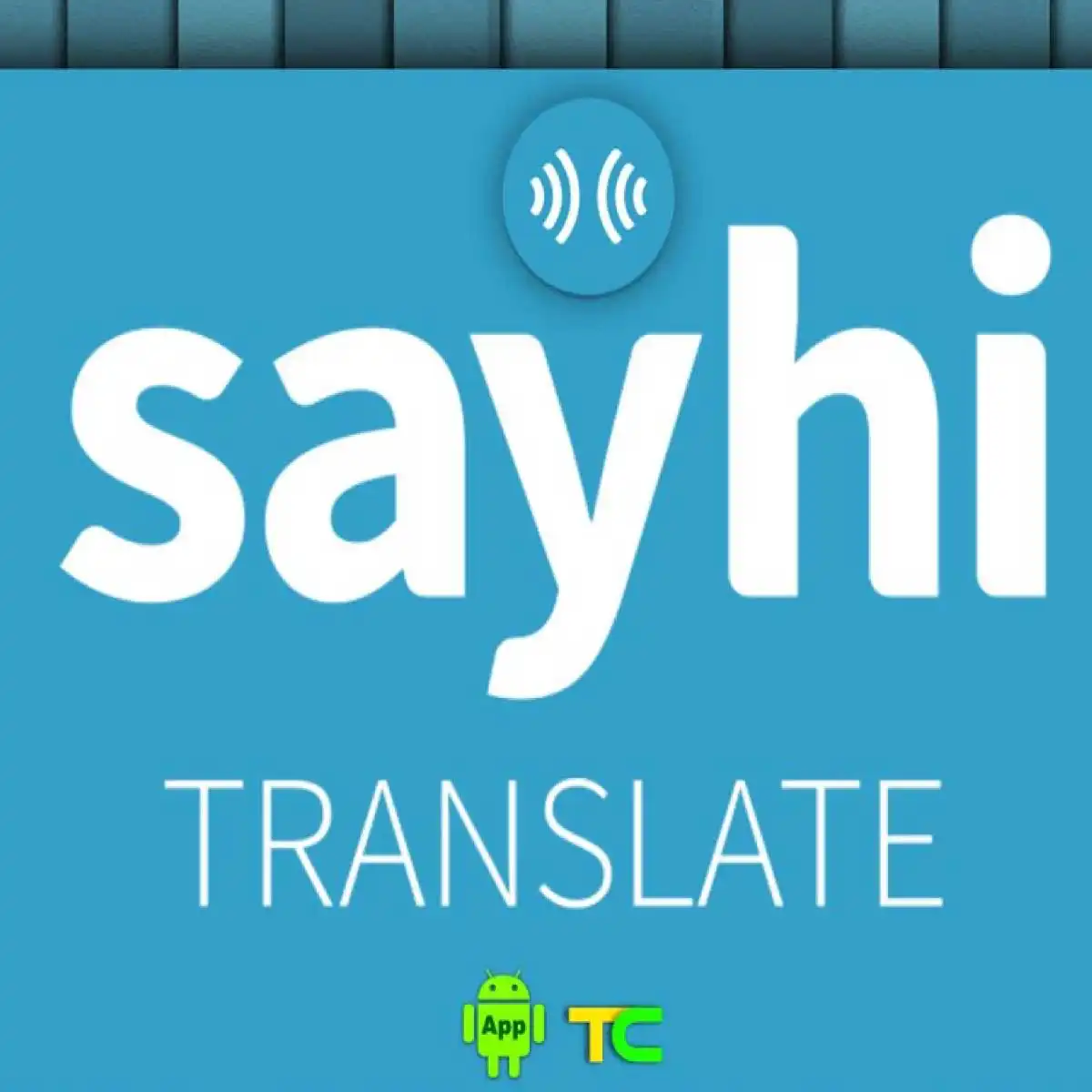 Etkili İletişim Kurabileceğiniz En İyi Çeviri Programları SayHi 